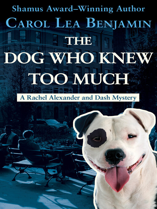Title details for The Dog Who Knew Too Much by Carol Lea Benjamin - Available